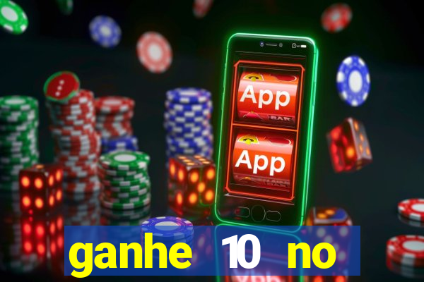 ganhe 10 no cadastro bet